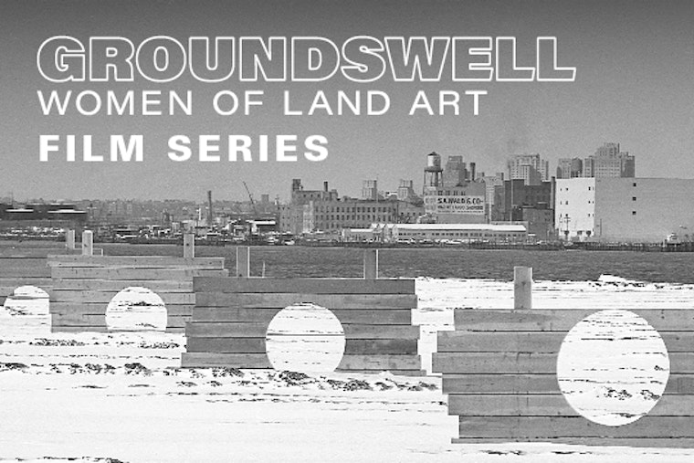 Groundswell: Women of Land Art Film Screening Series